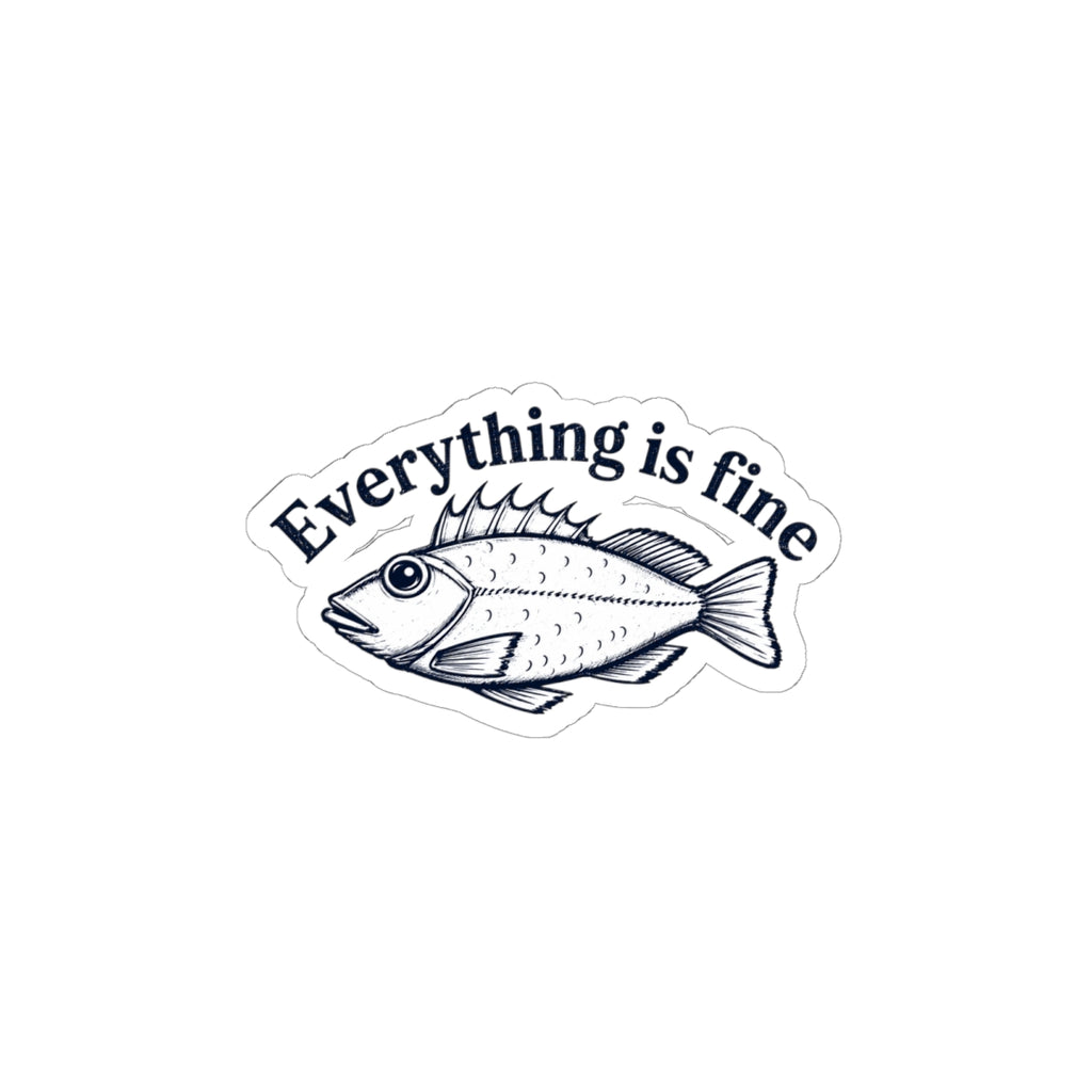 Everything Is Fine Fish Sticker — Humorous Retro Fish Kiss-Cut Vinyl Sticker