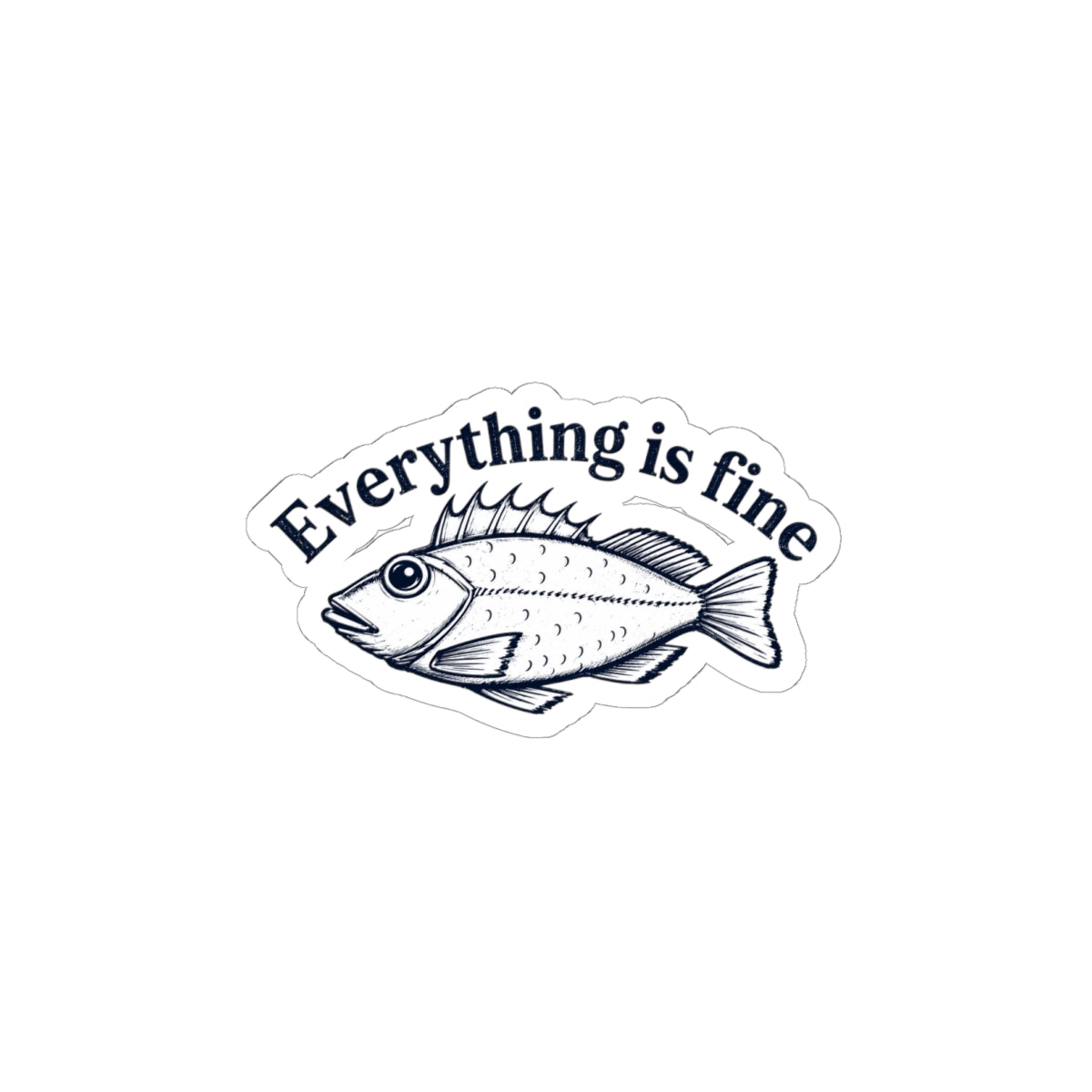Everything Is Fine Fish Sticker — Humorous Retro Fish Kiss-Cut Vinyl Sticker