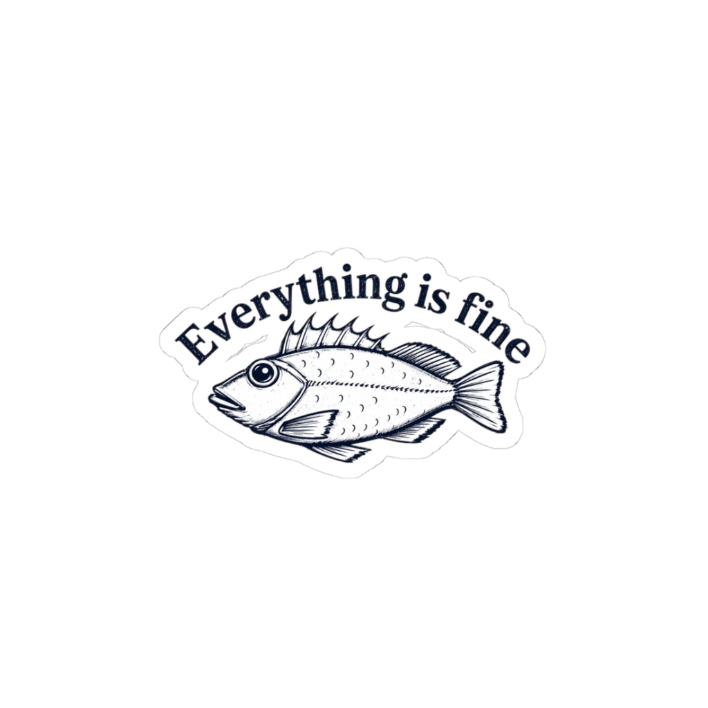 Everything Is Fine Fish Sticker — Humorous Retro Fish Kiss-Cut Vinyl Sticker