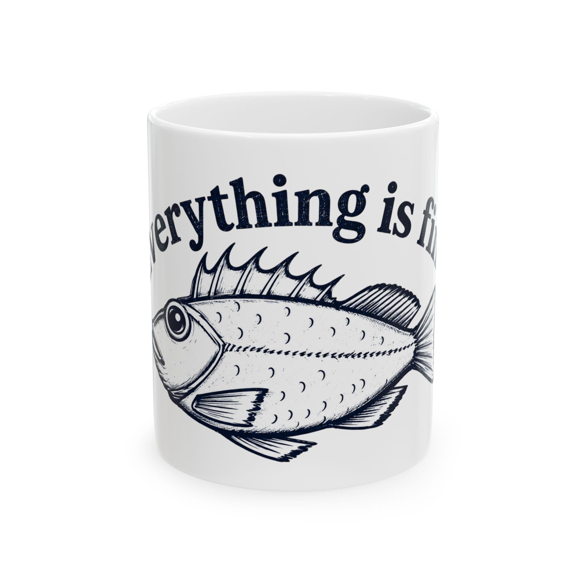 Everything Is Fine Fish Ceramic Mug — Funny Nautical Coffee Cup (11oz, 15oz)
